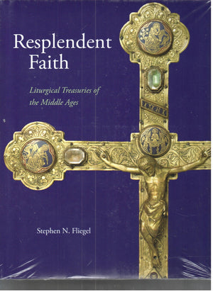 Resplendent Faith: Liturgical Treasuries Of The Middle Ages,New