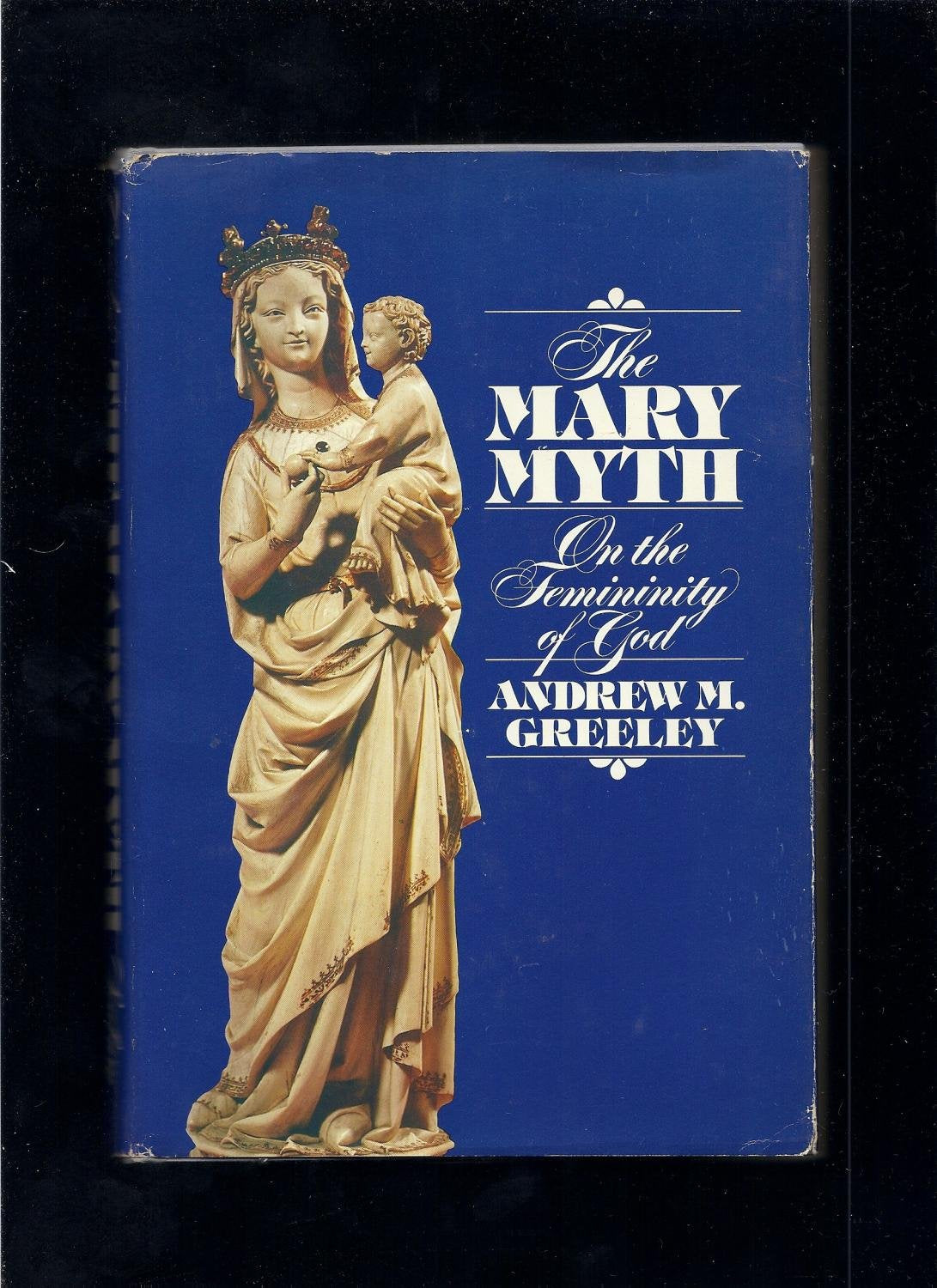 The Mary myth: On the femininity of God,Used