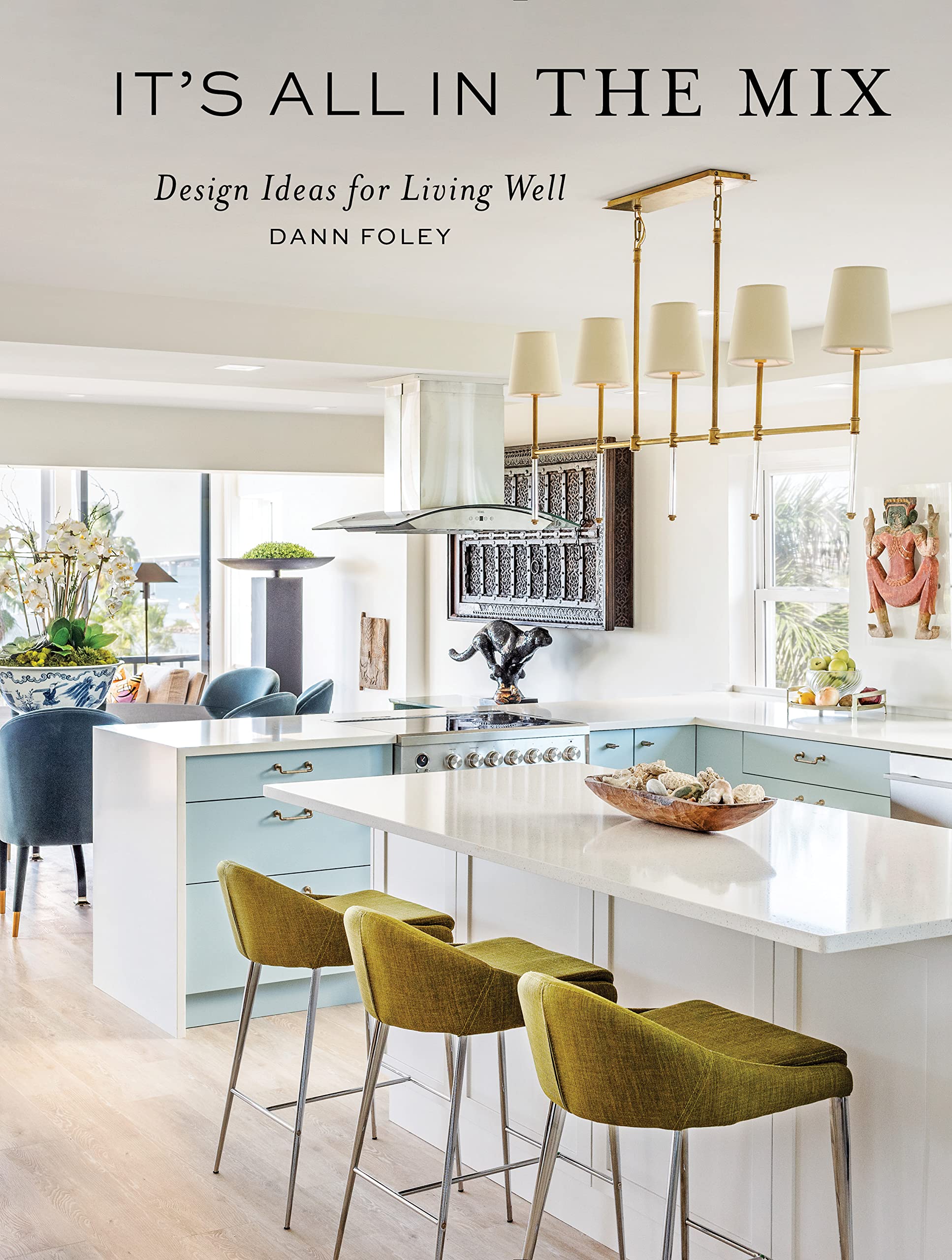It'S All In The Mix: Design Ideas For Living Well,New