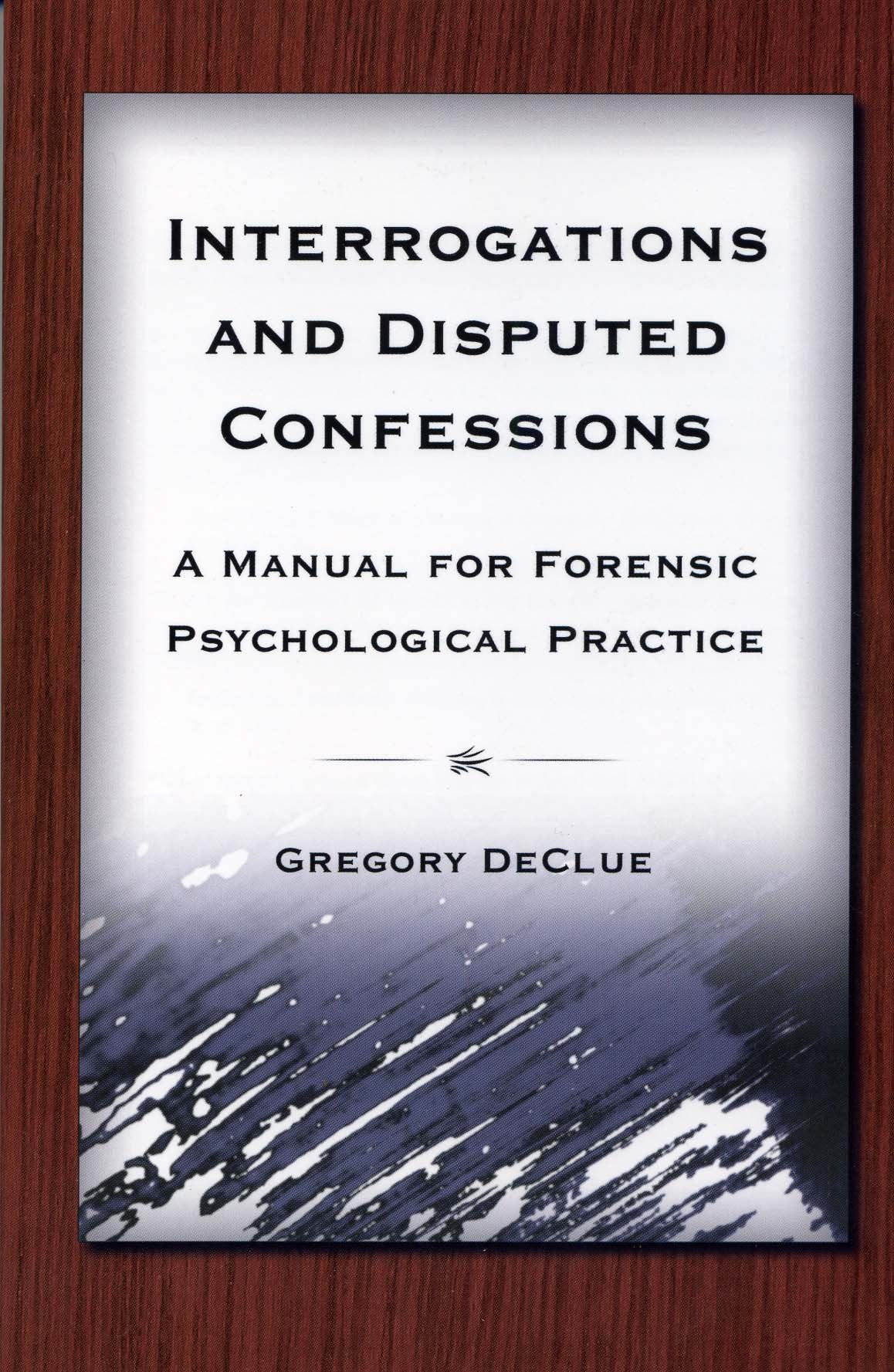 Interrogations And Disputed Confessions: A Manual for Forensic Psychological Practice,Used