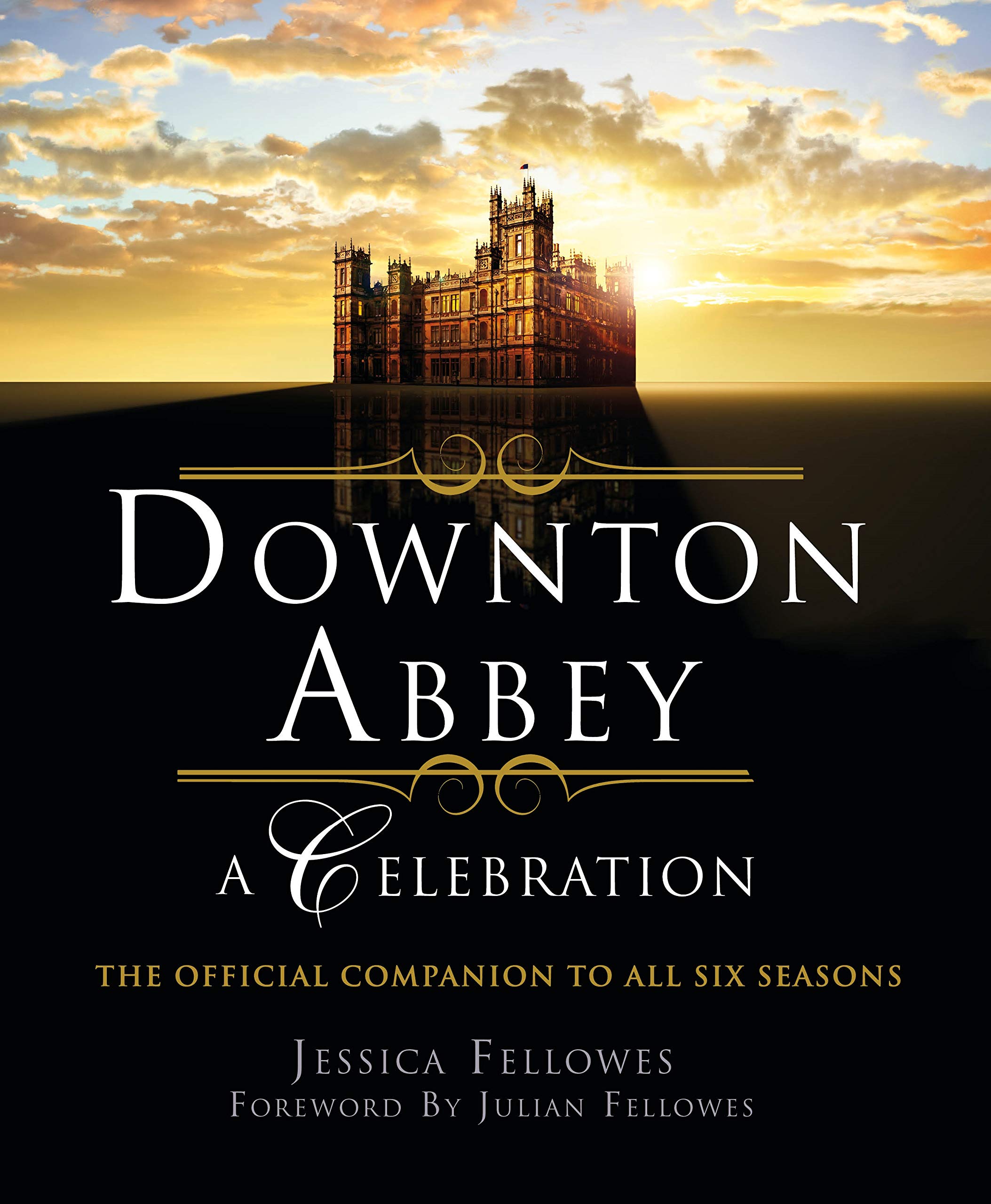 Downton Abbey  A Celebration: The Official Companion to All Six Seasons (The World of Downton Abbey),Used
