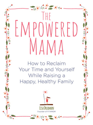 The Empowered Mama: How to Reclaim Your Time and Yourself while Raising a Happy, Healthy Family,Used