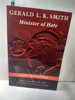 Gerald L. K. Smith: Minister Of Hate