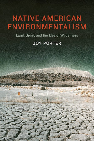 Native American Environmentalism: Land, Spirit, And The Idea Of Wilderness
