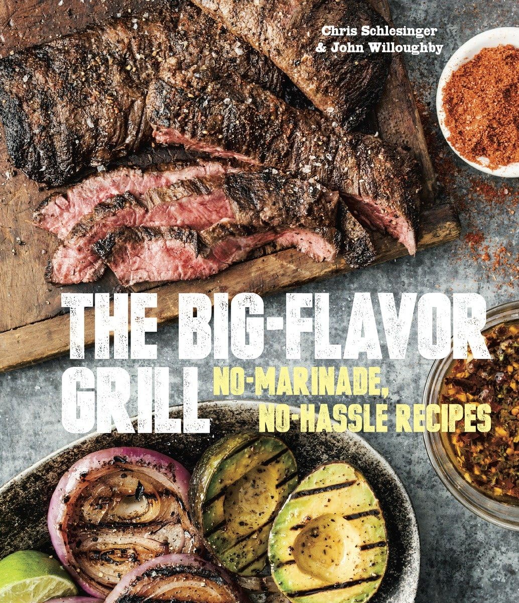 The BigFlavor Grill: NoMarinade, NoHassle Recipes for Delicious Steaks, Chicken, Ribs, Chops, Vegetables, Shrimp, and Fish [A,Used