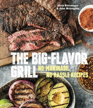 The BigFlavor Grill: NoMarinade, NoHassle Recipes for Delicious Steaks, Chicken, Ribs, Chops, Vegetables, Shrimp, and Fish [A,Used