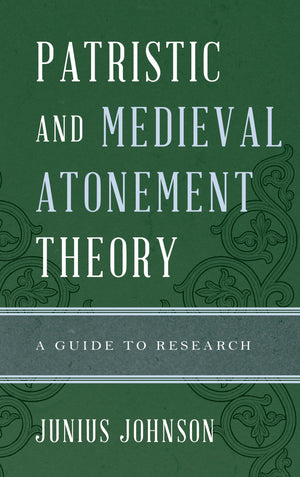 Patristic And Medieval Atonement Theory: A Guide To Research (Illuminations: Guides To Research In Religion),Used