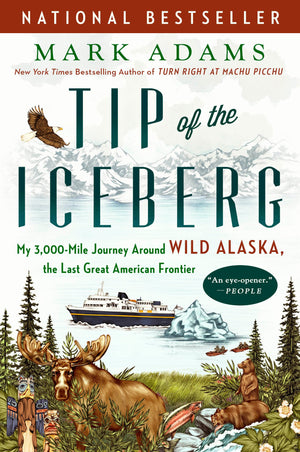 Tip of the Iceberg: My 3,000Mile Journey Around Wild Alaska, the Last Great American Frontier,Used