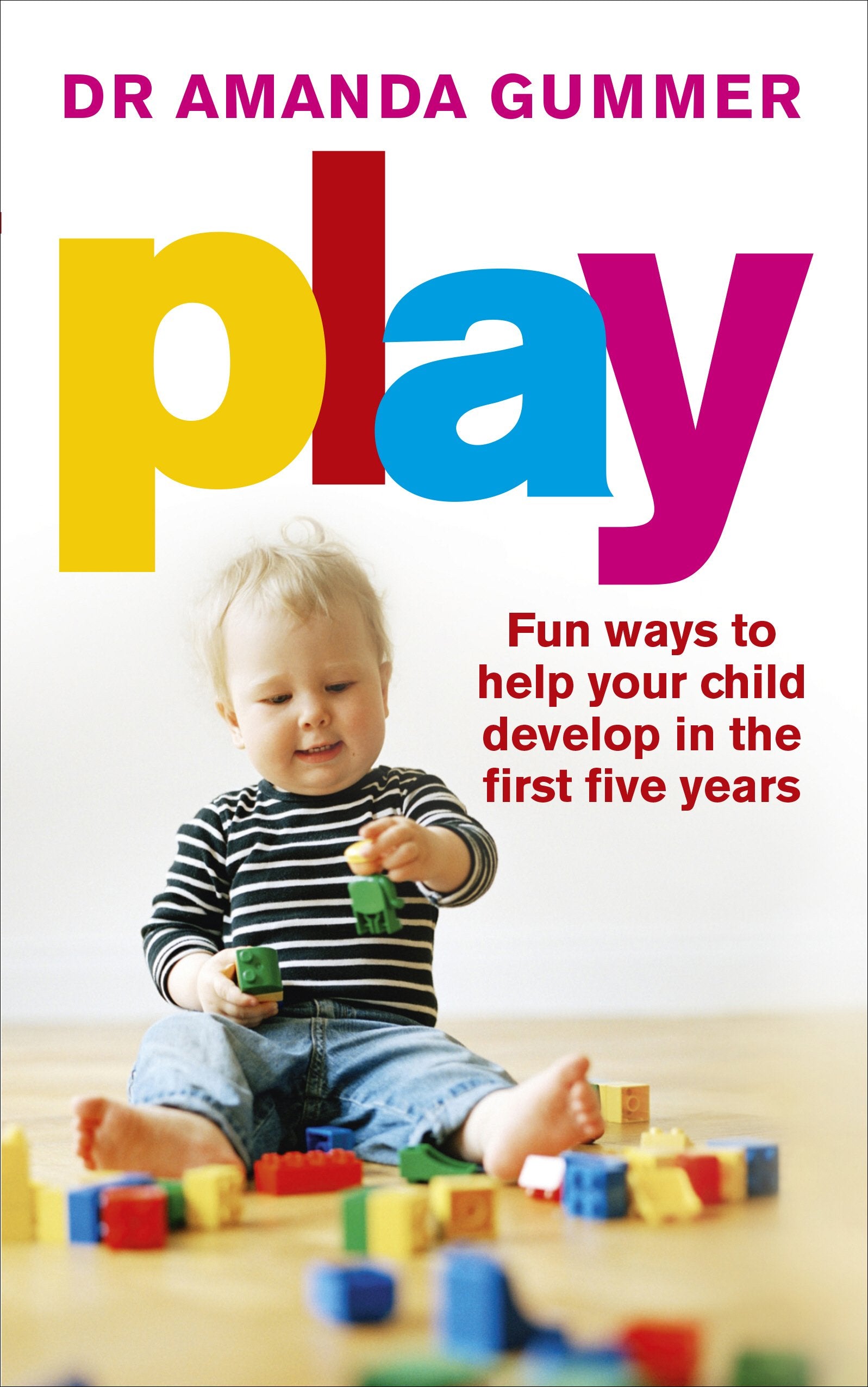 Play: Fun Ways to Help Your Child Develop in the First Five Years,Used