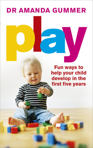Play: Fun Ways to Help Your Child Develop in the First Five Years,Used