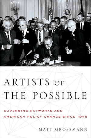 Artists of the Possible: Governing Networks and American Policy Change since 1945 (Studies in Postwar American Political Develop,Used