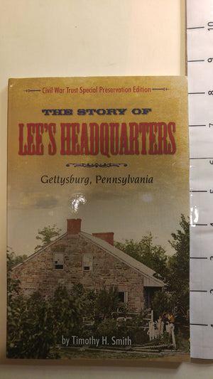 The Story of Robert E. Lee's Headquarters, Gettysburg, Pennsylvania,New