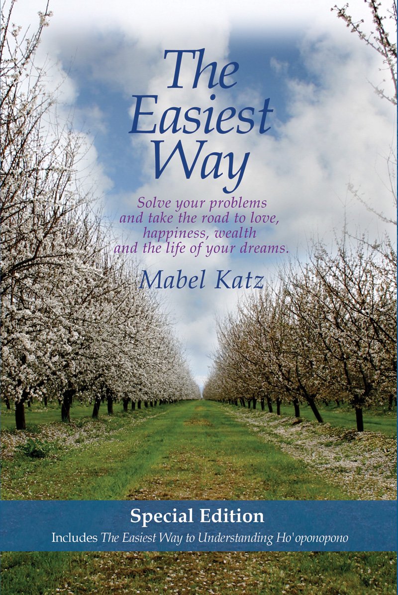 The Easiest Way: Solve Your Problems And Take The Road To Love, Happiness, Wealth And The Life Of Your Dreams