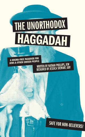 The Unorthodox Haggadah: A Dogmafree Passover for Jews and Other Chosen People,Used