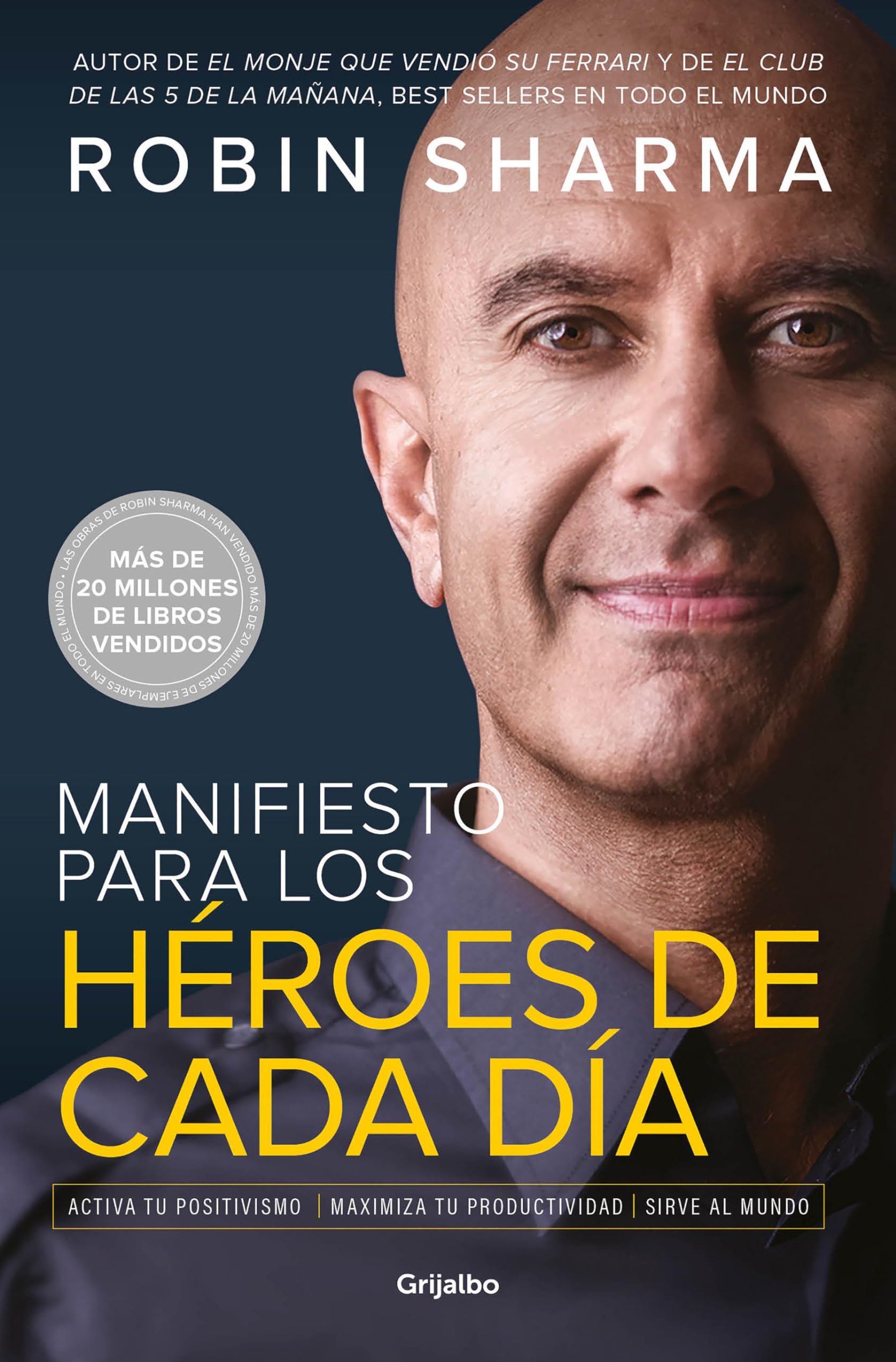 Manifiesto Para Los Hroes De Cada Da: Activa Tu Positivismo, Maximiza Tu Productividad, Sirve Al Mundo / The Everyday Hero M,New