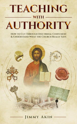 Teaching with Authority: How to Cut Through Doctrinal Confusion & Understand What the Church Really Says,New