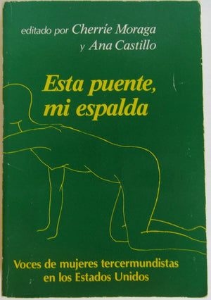 Esta Puente, Mi Espalda: Voces De Mujeres Tercermundistas En Los Estados Unidos