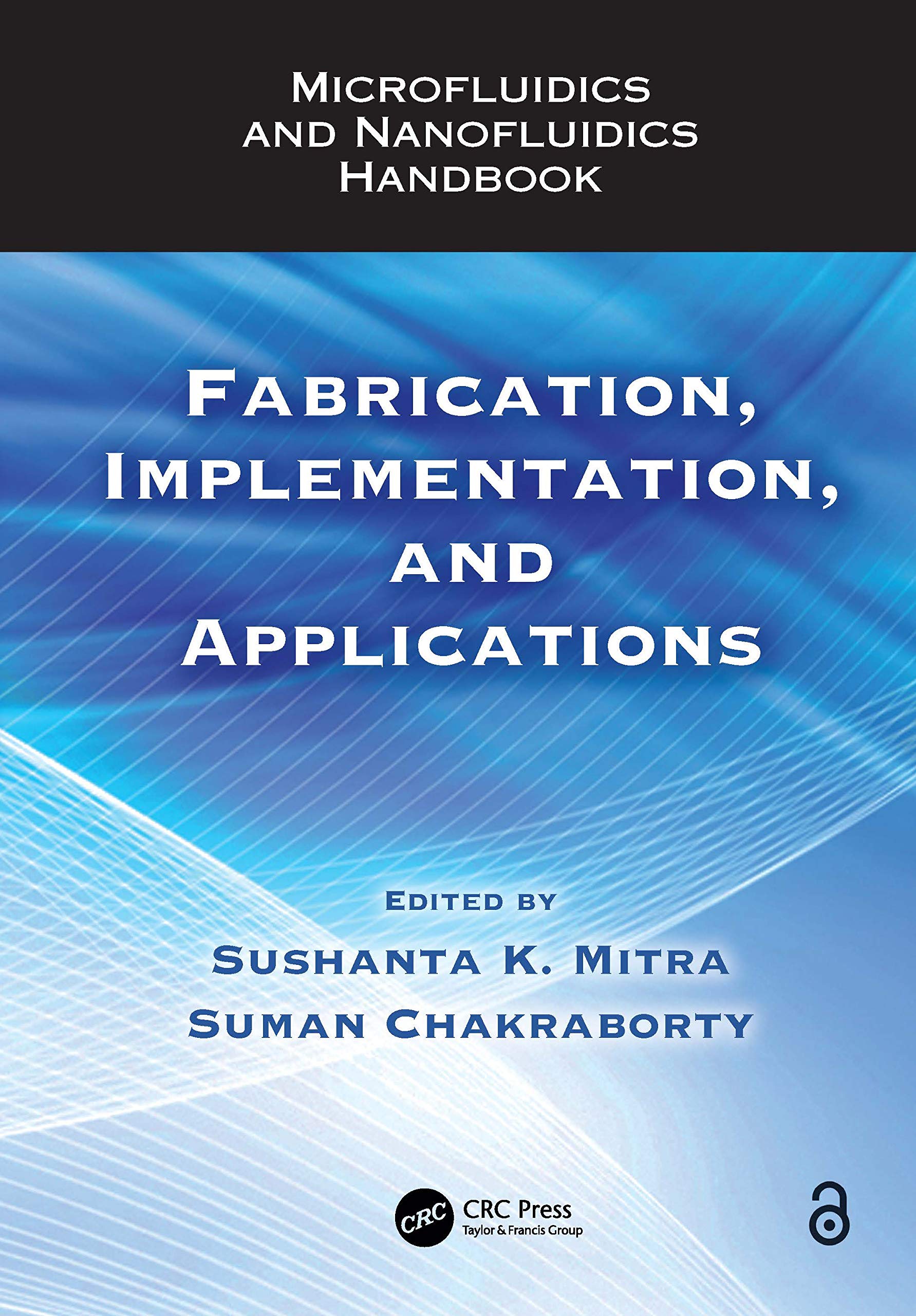 Microfluidics and Nanofluidics Handbook: Fabrication, Implementation, and Applications,Used