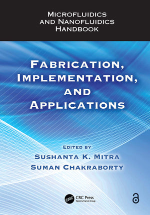 Microfluidics and Nanofluidics Handbook: Fabrication, Implementation, and Applications,Used