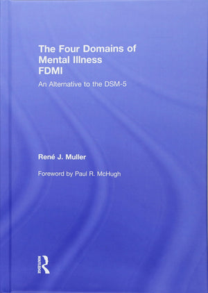 The Four Domains of Mental Illness: An Alternative to the DSM5,Used