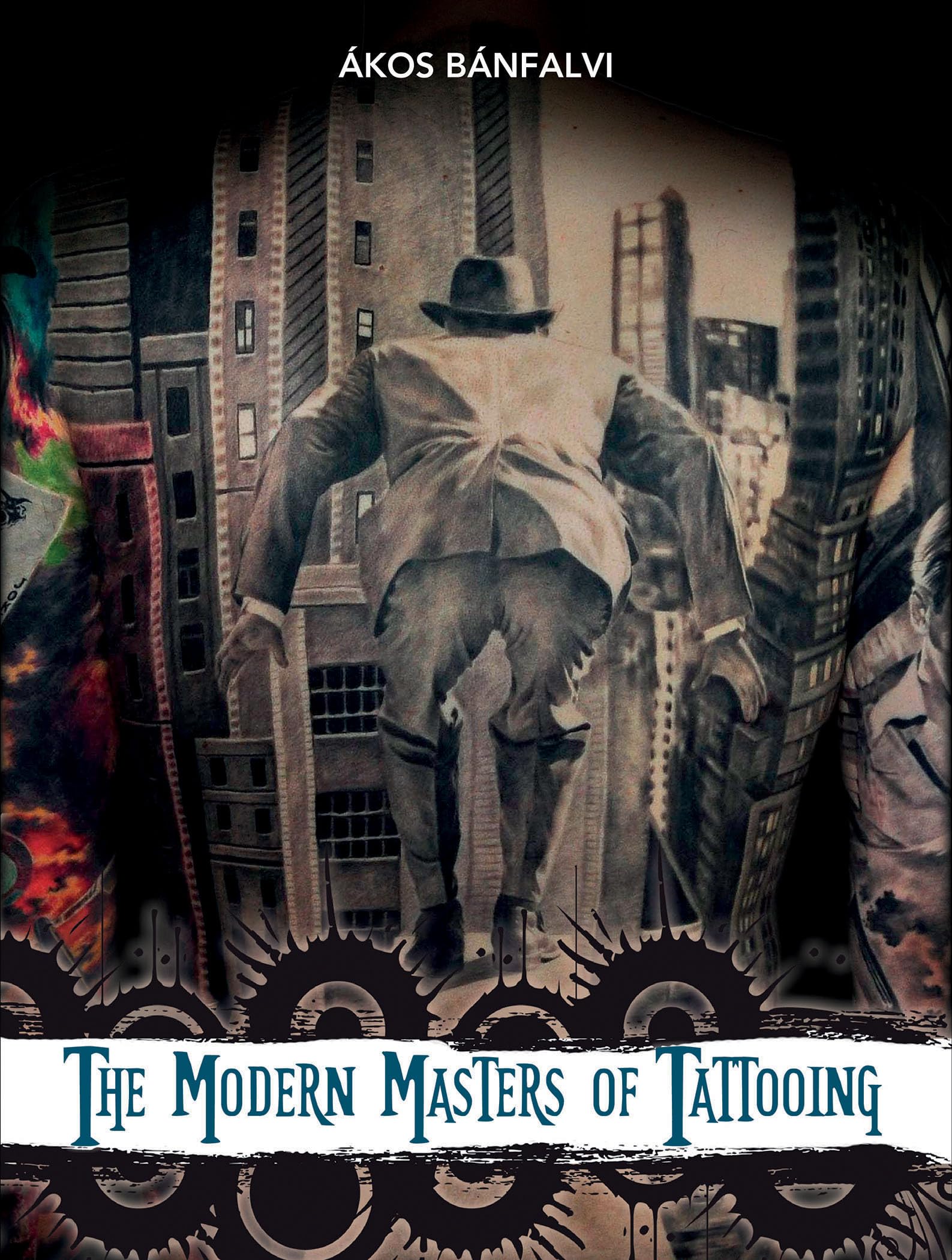 The Modern Masters of Tattooing: Exclusive interviews with a few of the best tattoo artists of the new generation from around th,Used