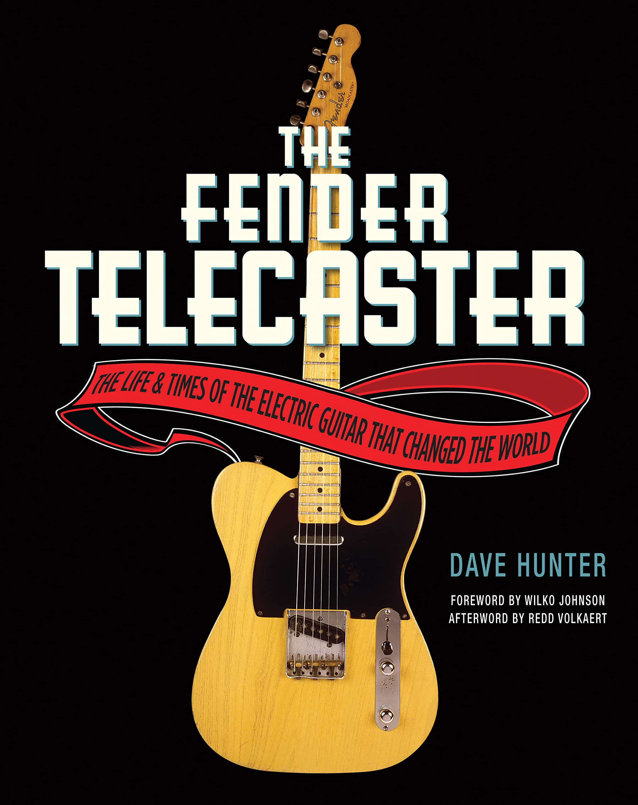 The Fender Telecaster: The Life And Times Of The Electric Guitar That Changed The World
