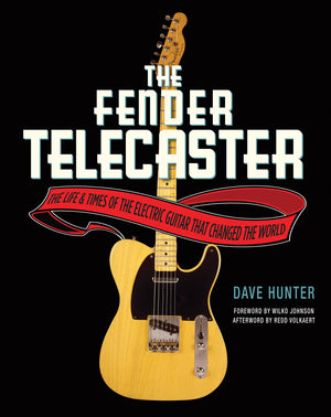 The Fender Telecaster: The Life And Times Of The Electric Guitar That Changed The World