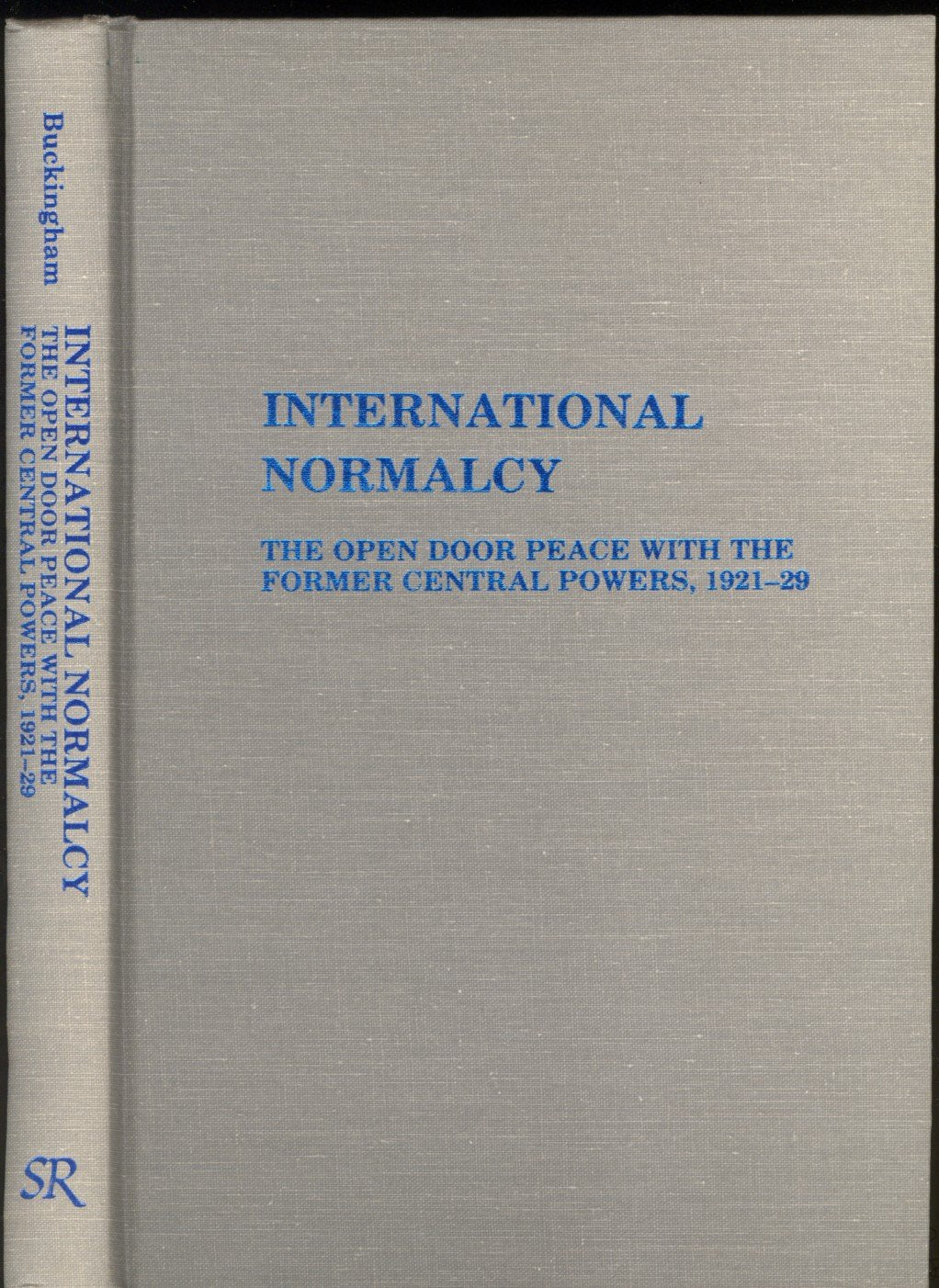 International Normalcy: The Open Door Peace With The Former Central Powers, 192129,New