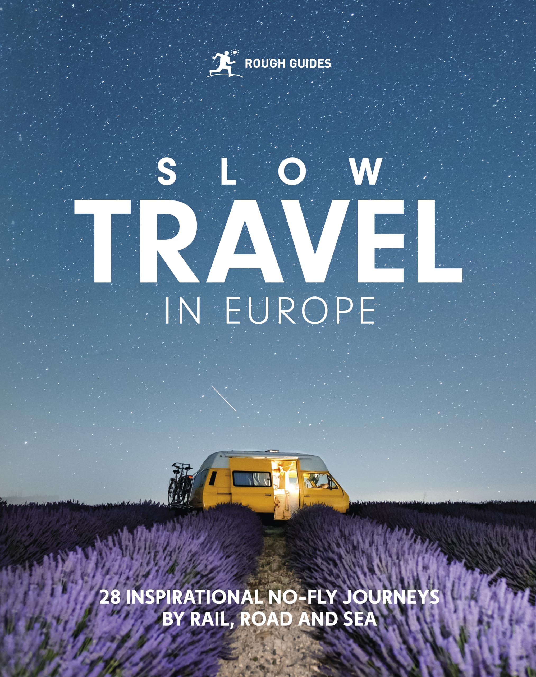 Rough Guides Slow Travel In Europe: 28 Inspirational NoFly Journeys By Rail, Road And Sea (Inspirational Rough Guides)
