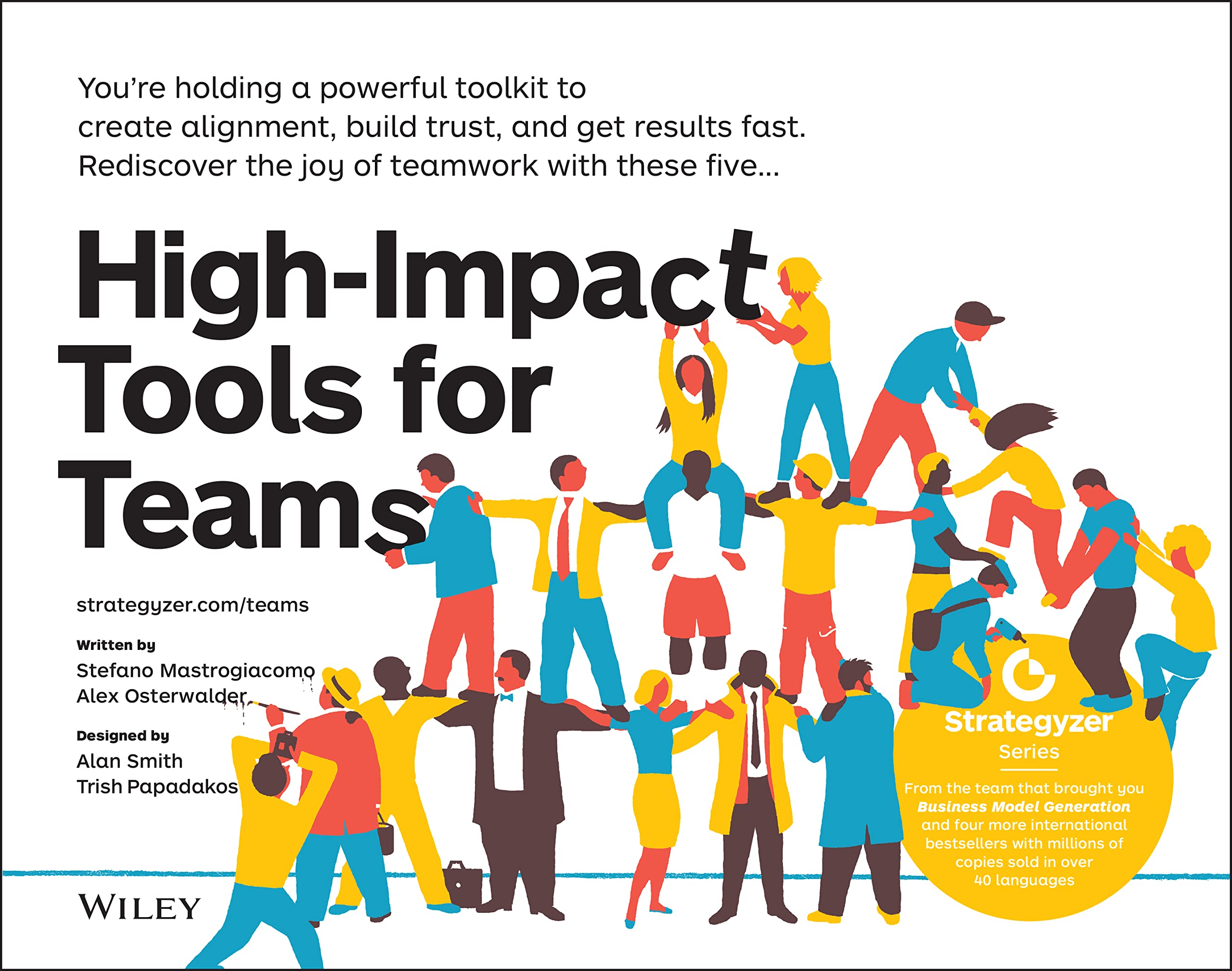Highimpact Tools For Teams: 5 Tools To Align Team Members, Build Trust, And Get Results Fast (The Strategyzer Series)