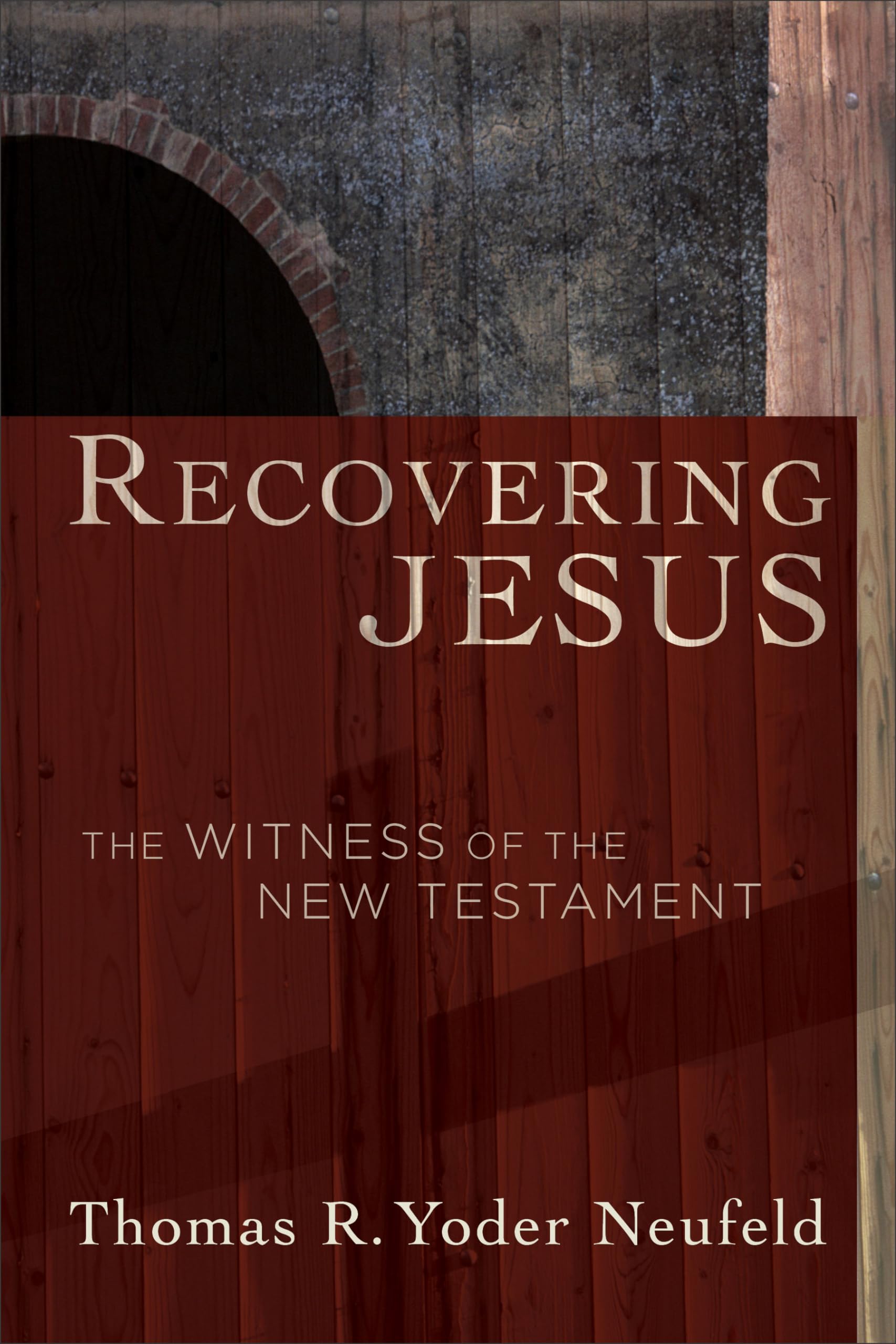 Recovering Jesus: The Witness of the New Testament,Used