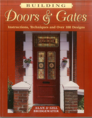 Building Doors & Gates: Instructions, Techniques And Over 100 Designs,New