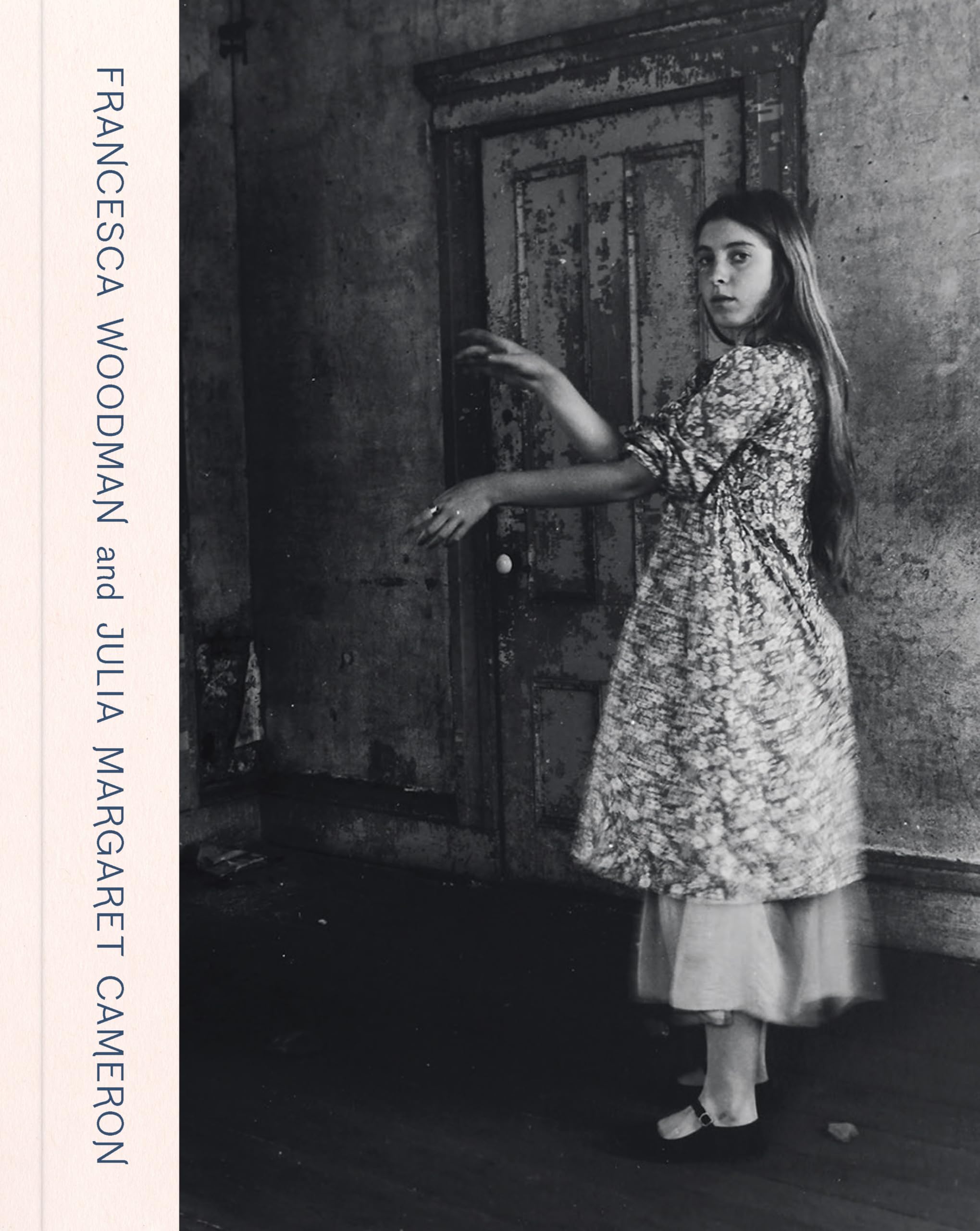 Francesca Woodman and Julia Margaret Cameron: Portraits to Dream In,New