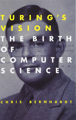 Turing'S Vision: The Birth Of Computer Science