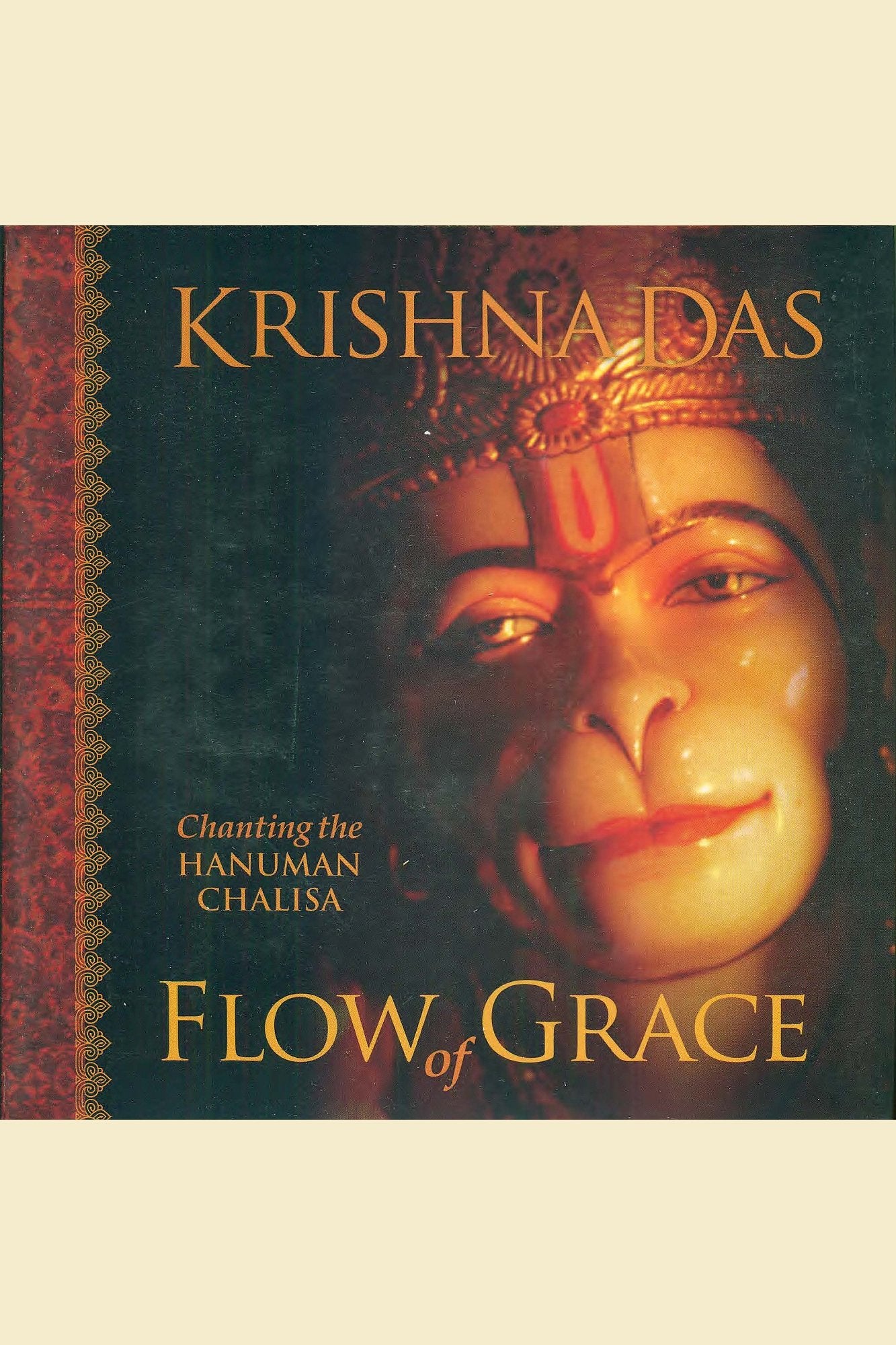 Flow Of Grace: Chanting The Hanuman Chalisa, Entering Into The Presence Of The Powerful, Compassionate Being Known As Hanuman,Used
