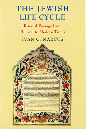 The Jewish Life Cycle: Rites of Passage from Biblical to Modern Times (Samuel and Althea Stroum Lectures in Jewish Studies),Used