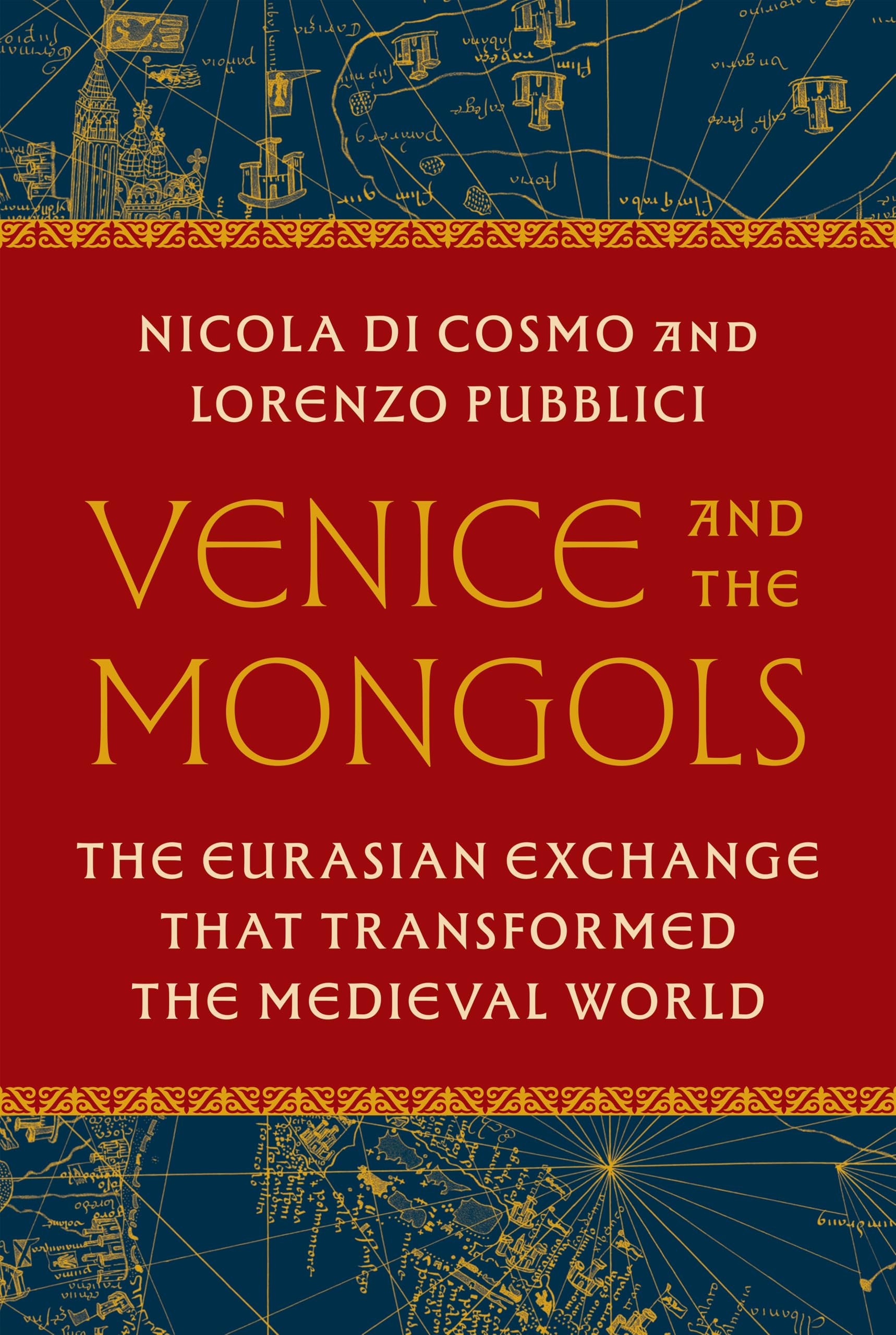 Venice And The Mongols: The Eurasian Exchange That Transformed The Medieval World