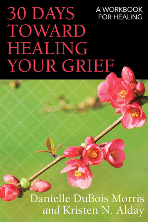 30 Days Toward Healing Your Grief: A Workbook For Healing,Used