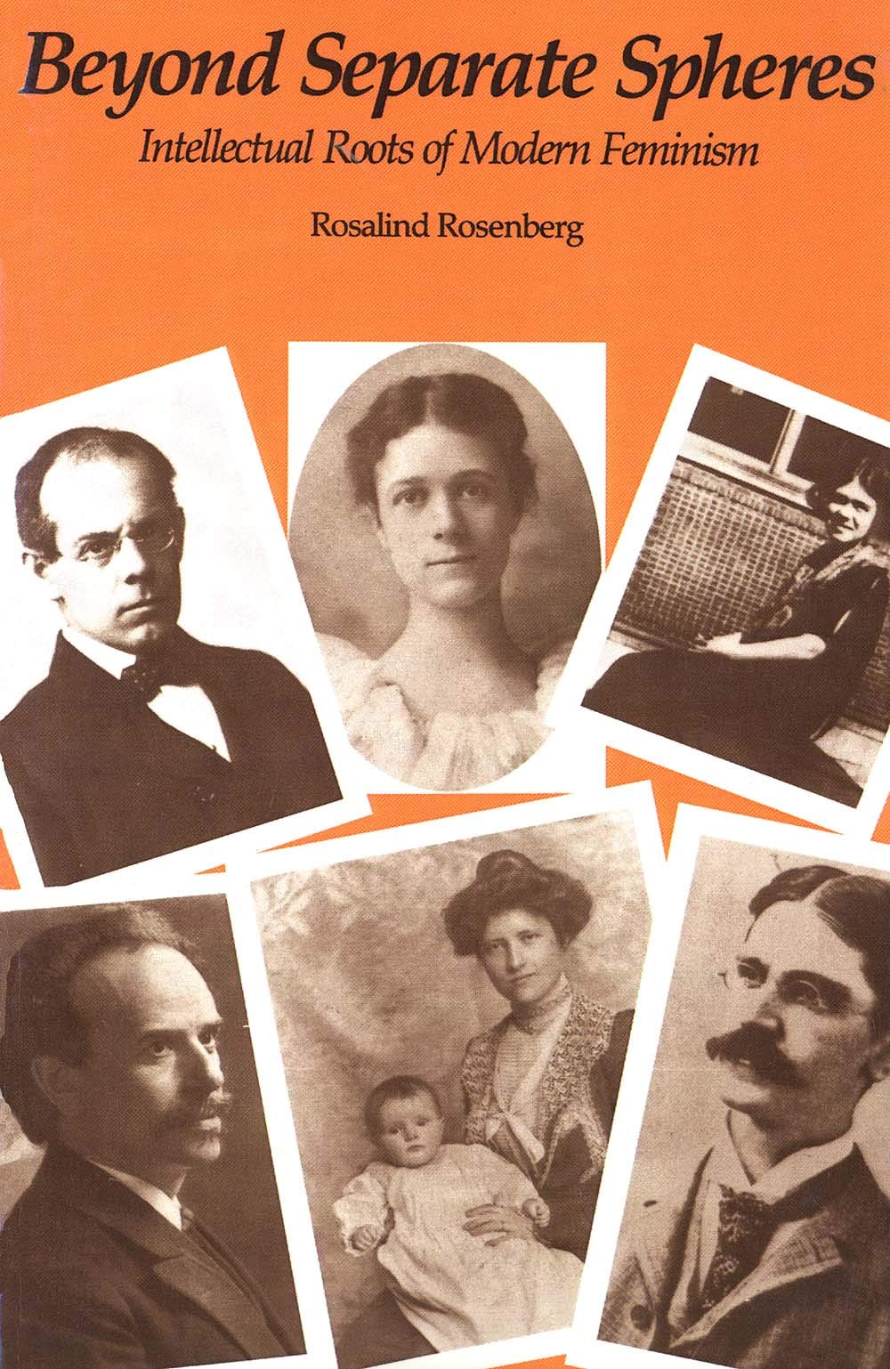 Beyond Separate Spheres: Intellectual Roots Of Modern Feminism