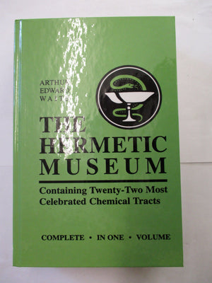 The Hermetic Museum: Containing TwentyTwo Most Celebrated Chemical Tracts,Used