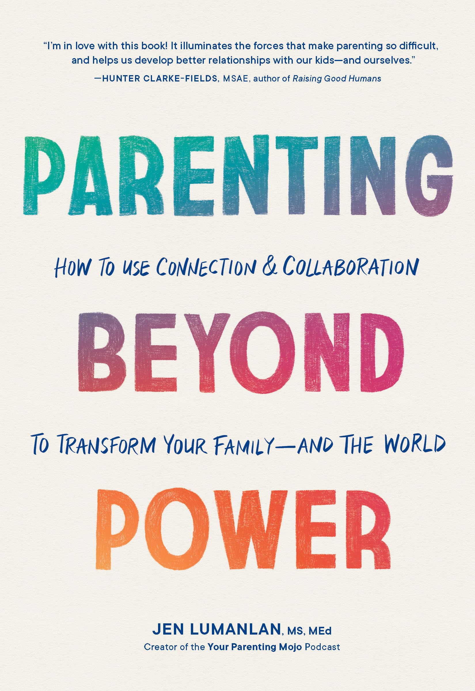 Parenting Beyond Power: How To Use Connection And Collaboration To Transform Your Familyand The World,Used