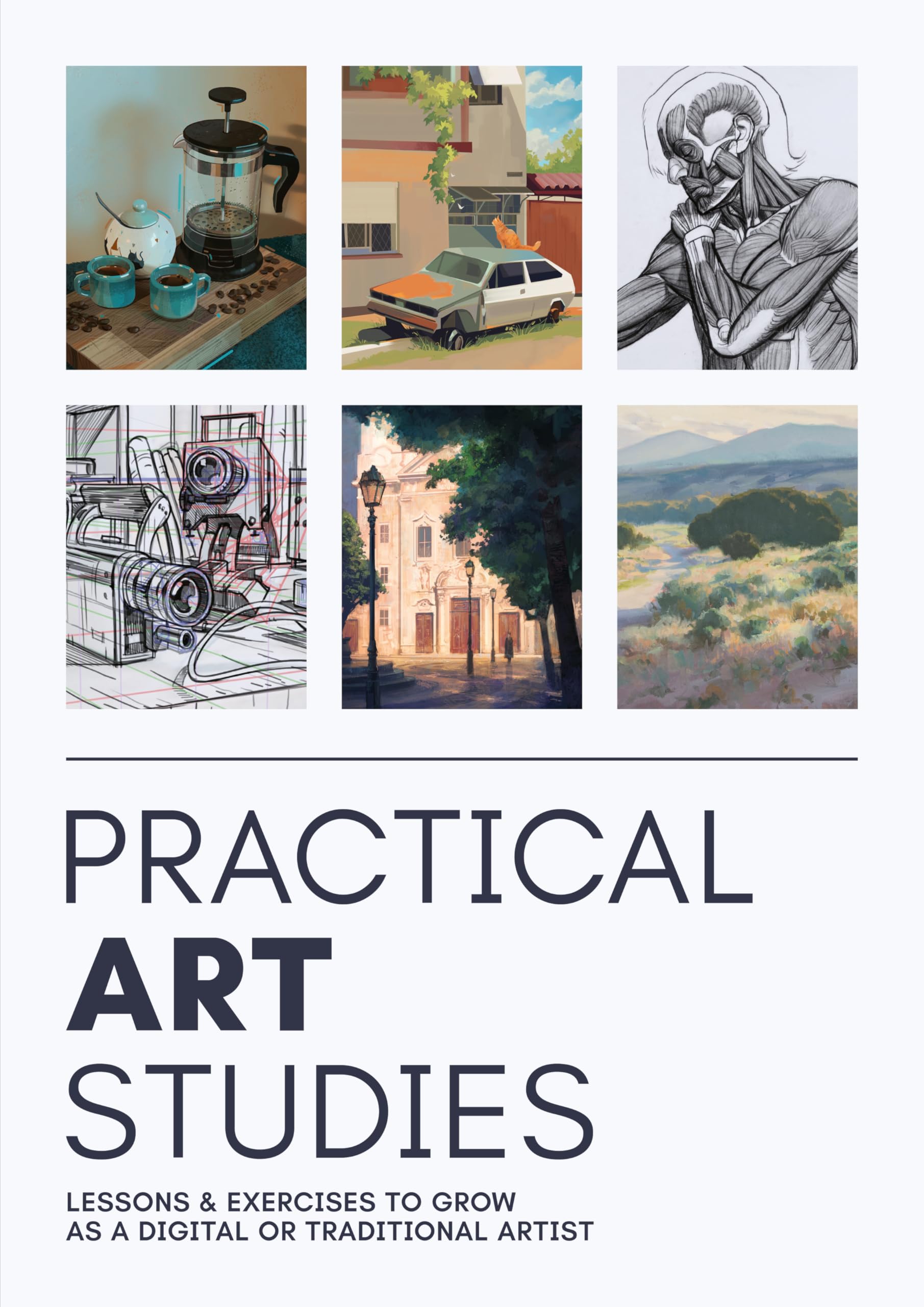 Practical Art Studies: Lessons & Exercises To Grow As A Digital Or Traditional Artist