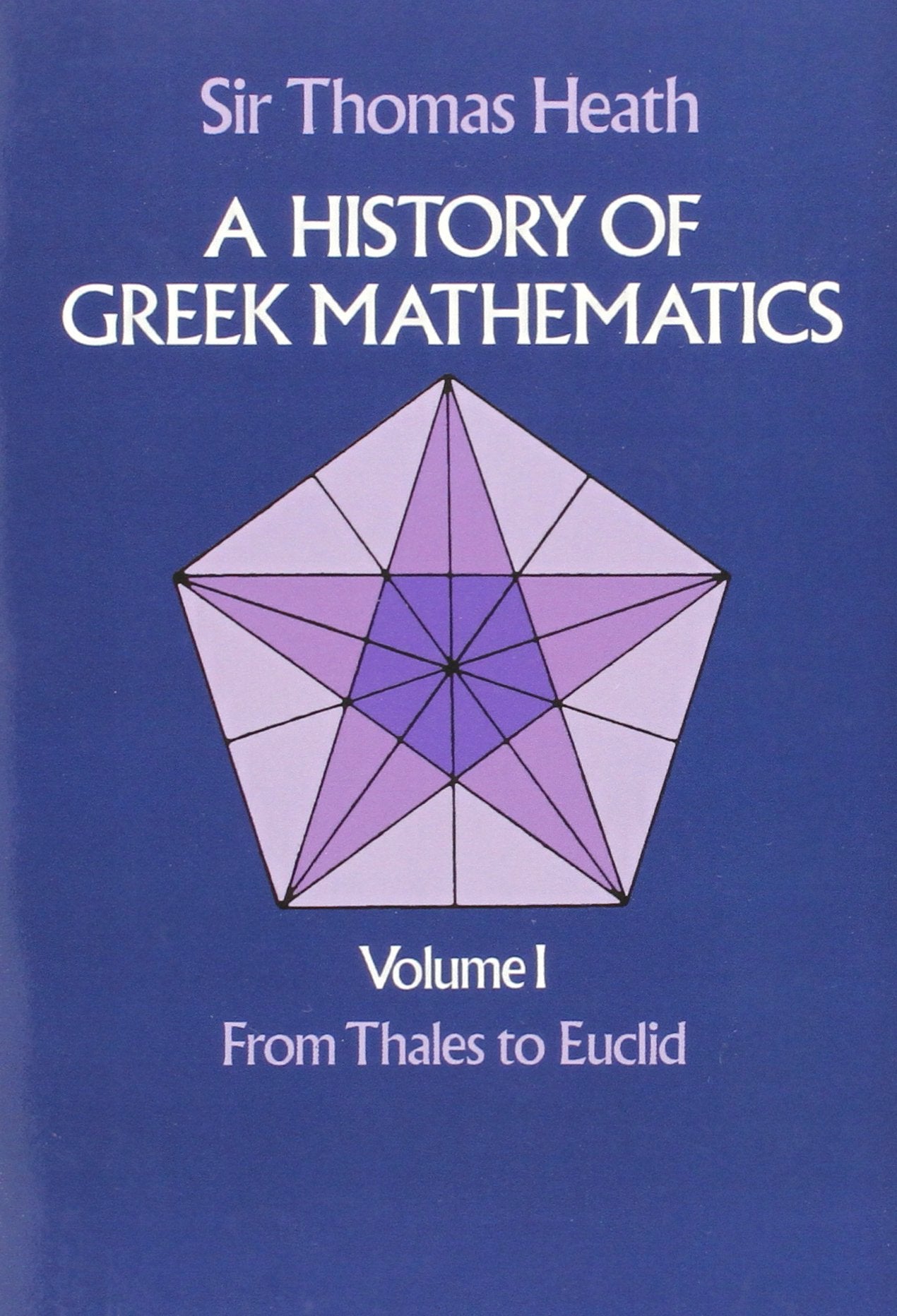 A History of Greek Mathematics, Vol. 1: From Thales to Euclid,New