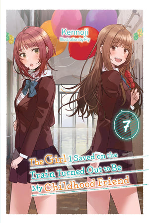 The Girl I Saved on the Train Turned Out to Be My Childhood Friend, Vol. 7 (light novel) (Volume 7) (The Girl I Saved on the Tra