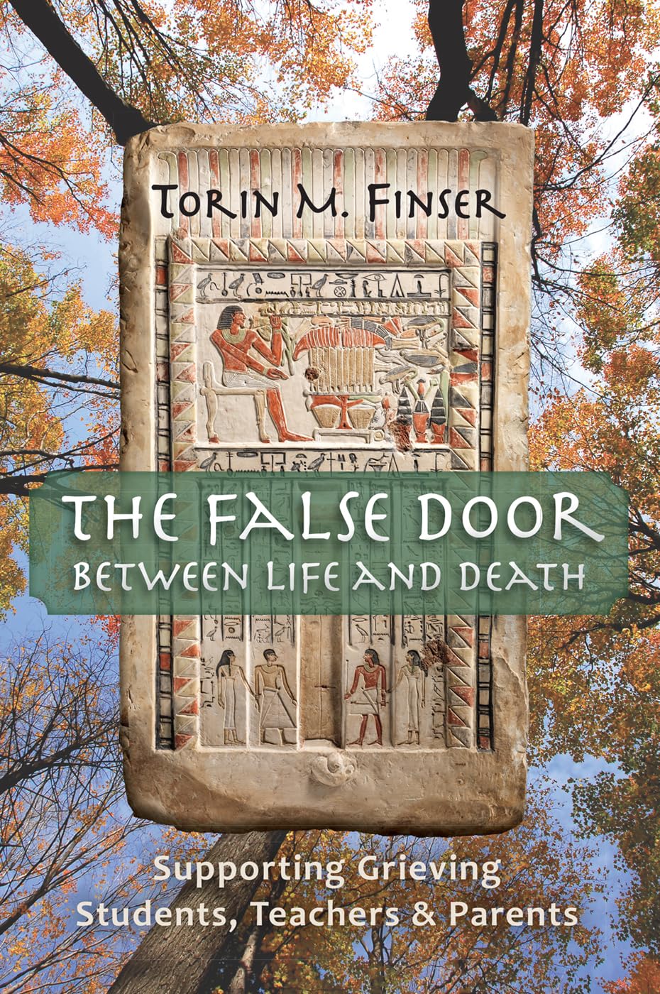 The False Door between Life and Death: Supporting Grieving Students, Teachers, and Parents,Used