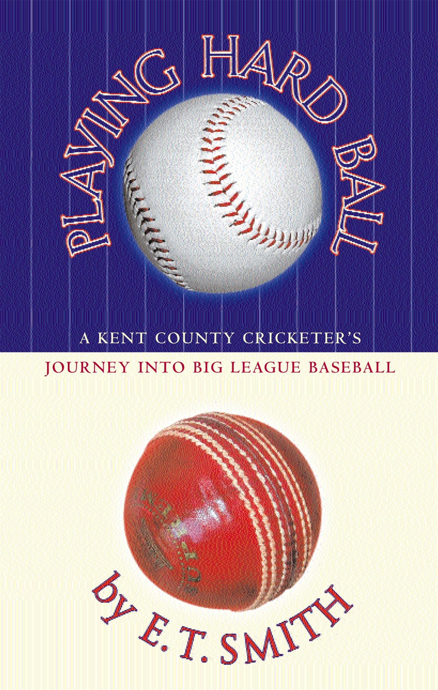 Playing Hard Ball: A Kent County Cricketer's Journey Into Big League Baseball,Used