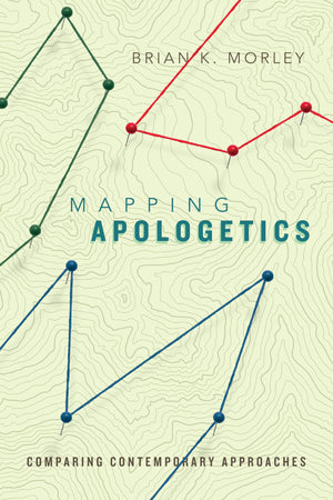 Mapping Apologetics: Comparing Contemporary Approaches,Used
