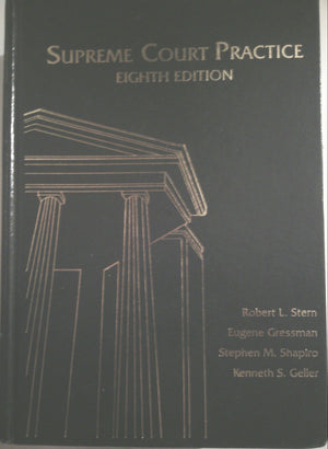 Supreme Court Practice: For Practice In The Supreme Court Of The United States