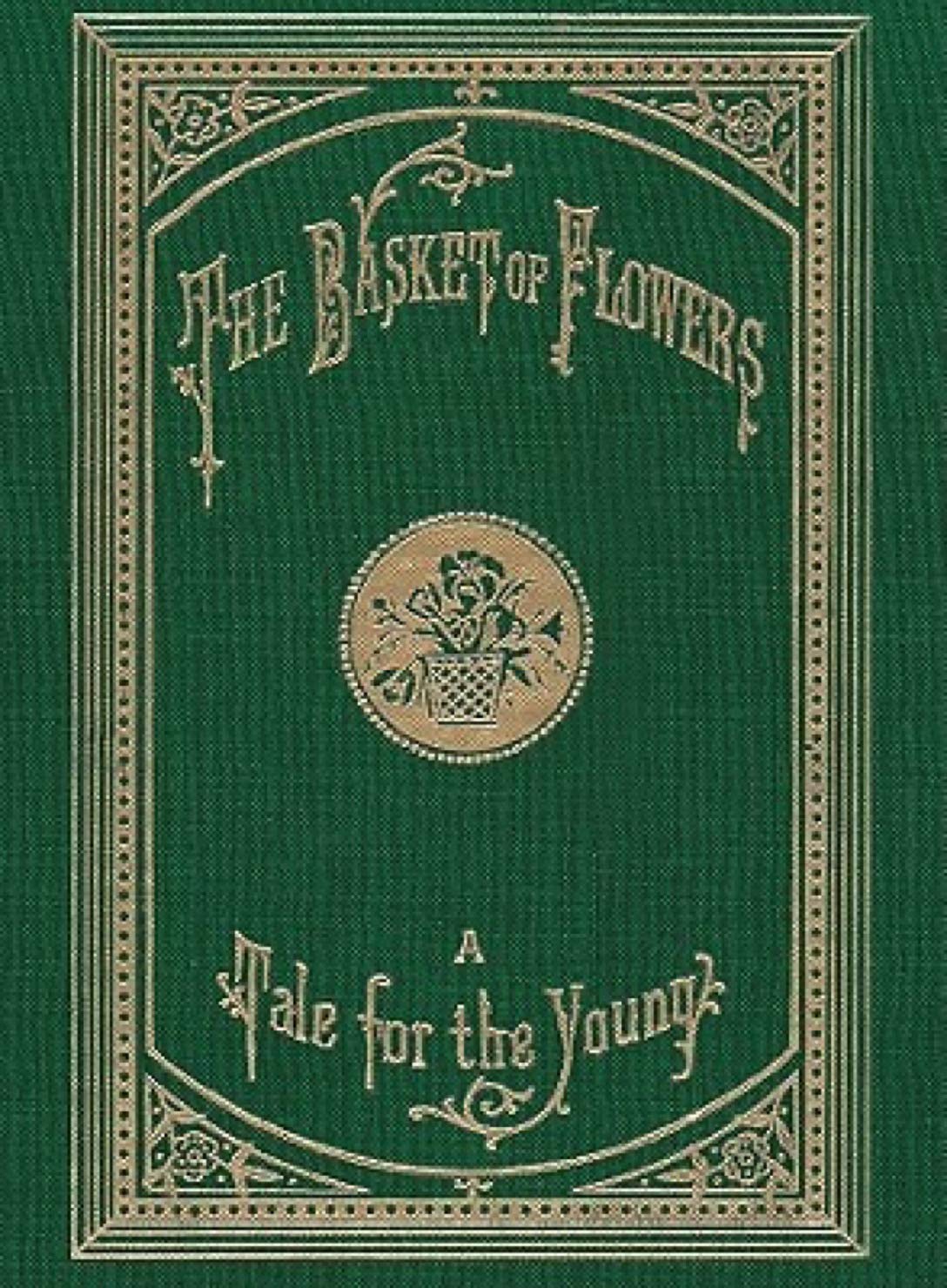 The Basket of Flowers: A Tale for the Young