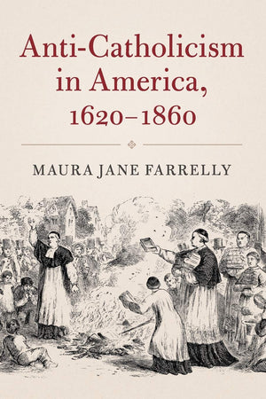 AntiCatholicism in America, 16201860 (Cambridge Essential Histories),Used